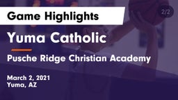 Yuma Catholic  vs Pusche Ridge Christian Academy Game Highlights - March 2, 2021