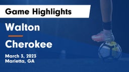 Walton  vs Cherokee Game Highlights - March 3, 2023