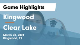 Kingwood  vs Clear Lake  Game Highlights - March 28, 2024