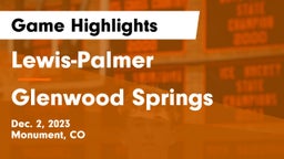 Lewis-Palmer  vs Glenwood Springs  Game Highlights - Dec. 2, 2023