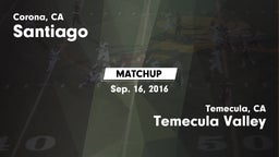 Matchup: Santiago  vs. Temecula Valley  2016