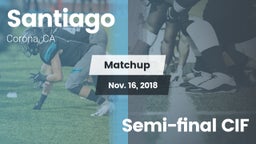 Matchup: Santiago  vs. Semi-final CIF 2018
