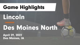 Lincoln  vs Des Moines North  Game Highlights - April 29, 2022