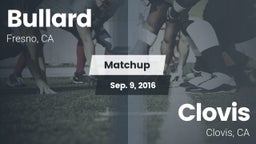 Matchup: Bullard  vs. Clovis  2016