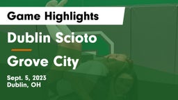 Dublin Scioto  vs Grove City  Game Highlights - Sept. 5, 2023