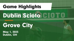Dublin Scioto  vs Grove City Game Highlights - May 1, 2023