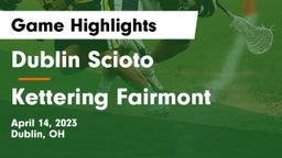 Dublin Scioto  vs Kettering Fairmont Game Highlights - April 14, 2023