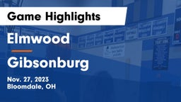 Elmwood  vs Gibsonburg  Game Highlights - Nov. 27, 2023