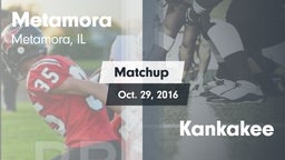 Matchup: Metamora  vs. Kankakee  2016