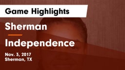 Sherman  vs Independence  Game Highlights - Nov. 3, 2017