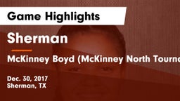 Sherman  vs McKinney Boyd (McKinney North Tournament) Game Highlights - Dec. 30, 2017