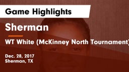 Sherman  vs WT White (McKinney North Tournament) Game Highlights - Dec. 28, 2017