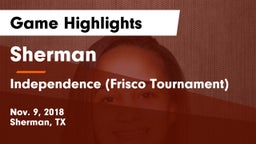 Sherman  vs Independence (Frisco Tournament) Game Highlights - Nov. 9, 2018