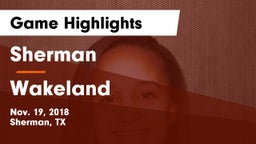 Sherman  vs Wakeland  Game Highlights - Nov. 19, 2018