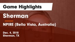 Sherman  vs NPIRE (Bella Vista, Australia) Game Highlights - Dec. 4, 2018
