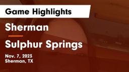 Sherman  vs Sulphur Springs  Game Highlights - Nov. 7, 2023