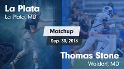 Matchup: La Plata  vs. Thomas Stone  2016