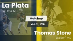 Matchup: La Plata  vs. Thomas Stone  2018