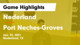 Nederland  vs Port Neches-Groves  Game Highlights - Jan. 22, 2021