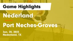 Nederland  vs Port Neches-Groves  Game Highlights - Jan. 20, 2023