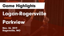 Logan-Rogersville  vs Parkview  Game Highlights - Nov. 26, 2019
