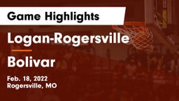 Logan-Rogersville  vs Bolivar  Game Highlights - Feb. 18, 2022