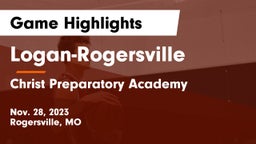 Logan-Rogersville  vs Christ Preparatory Academy Game Highlights - Nov. 28, 2023