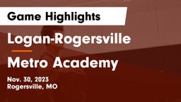 Logan-Rogersville  vs Metro Academy Game Highlights - Nov. 30, 2023
