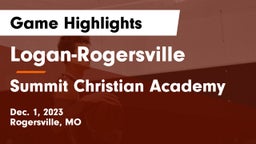 Logan-Rogersville  vs Summit Christian Academy Game Highlights - Dec. 1, 2023