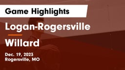 Logan-Rogersville  vs Willard  Game Highlights - Dec. 19, 2023