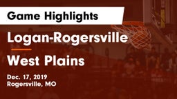 Logan-Rogersville  vs West Plains  Game Highlights - Dec. 17, 2019