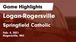 Logan-Rogersville  vs Springfield Catholic  Game Highlights - Feb. 4, 2021