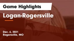 Logan-Rogersville  Game Highlights - Dec. 6, 2021