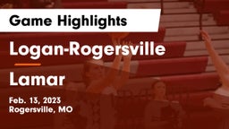 Logan-Rogersville  vs Lamar  Game Highlights - Feb. 13, 2023