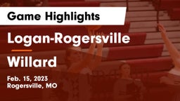 Logan-Rogersville  vs Willard  Game Highlights - Feb. 15, 2023
