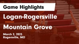 Logan-Rogersville  vs Mountain Grove  Game Highlights - March 2, 2023