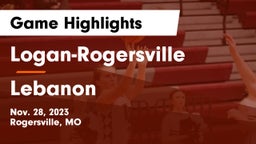 Logan-Rogersville  vs Lebanon  Game Highlights - Nov. 28, 2023