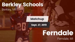 Matchup: Berkley Schools vs. Ferndale  2019