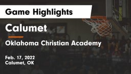 Calumet  vs Oklahoma Christian Academy  Game Highlights - Feb. 17, 2022