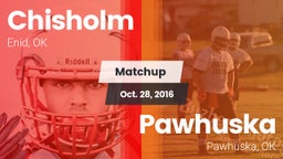 Matchup: Chisholm  vs. Pawhuska  2016