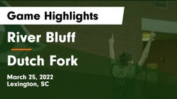 River Bluff  vs Dutch Fork  Game Highlights - March 25, 2022