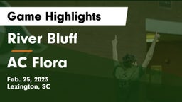 River Bluff  vs AC Flora  Game Highlights - Feb. 25, 2023