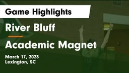 River Bluff  vs Academic Magnet Game Highlights - March 17, 2023