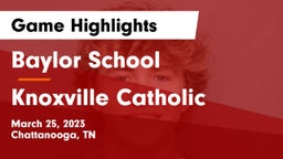 Baylor School vs Knoxville Catholic  Game Highlights - March 25, 2023