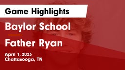 Baylor School vs Father Ryan  Game Highlights - April 1, 2023