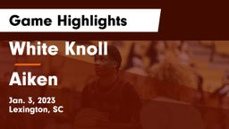 White Knoll  vs Aiken  Game Highlights - Jan. 3, 2023