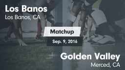 Matchup: Los Banos High vs. Golden Valley  2016
