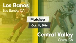Matchup: Los Banos High vs. Central Valley  2016