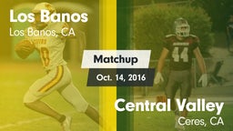 Matchup: Los Banos High vs. Central Valley  2016
