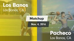 Matchup: Los Banos High vs. Pacheco  2016